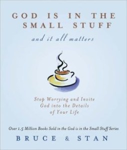 God Is In The Small Stuff